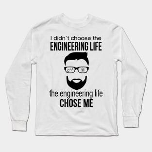 engineering life chose me Long Sleeve T-Shirt